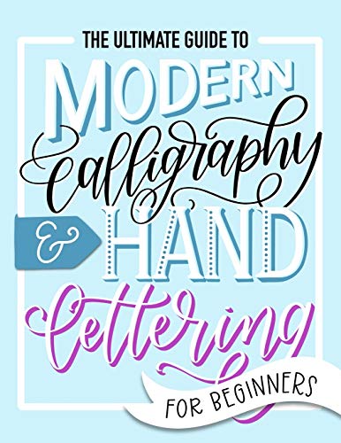 The Ultimate Guide to Modern Calligraphy & Hand Lettering for Beginners: Learn to Letter: A Hand Lettering Workbook with Tips, Techniques, Practice Pages, and Projects von June & Lucy
