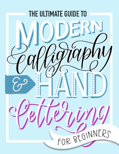 The Ultimate Guide to Modern Calligraphy & Hand Lettering for Beginners: Learn to Letter: A Hand Lettering Workbook with Tips, Techniques, Practice Pages, and Projects von June & Lucy