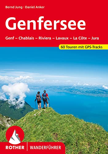 Genfersee: Genf – Chablais – Riviera – Lavaux – La Côte – Jura. 60 Touren mit GPS-Tracks (Rother Wanderführer) von Bergverlag Rother