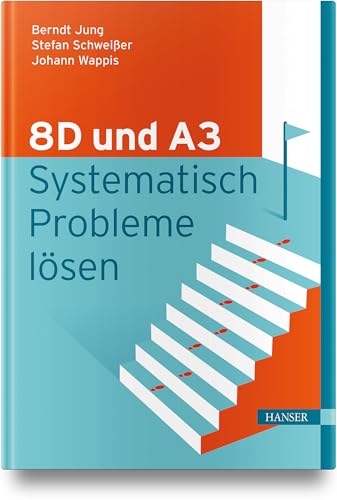 8D und A3 – Systematisch Probleme lösen von Carl Hanser Verlag GmbH & Co. KG
