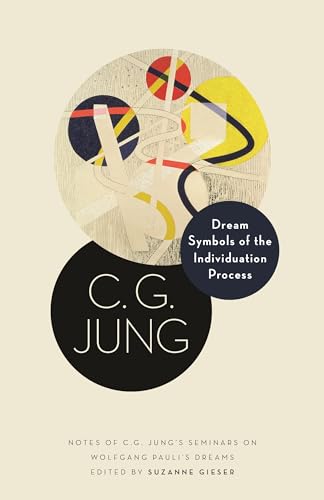 Dream Symbols of the Individuation Process: Notes of C. G. Jung's Seminars on Wolfgang Pauli's Dreams (Philemon Foundation, 17)