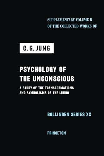 Psychology of the Unconscious: A Study of the Transformations and Symbolisms of the Libido (Collected Works of C. G. Jung - Supplements) von Princeton University Press