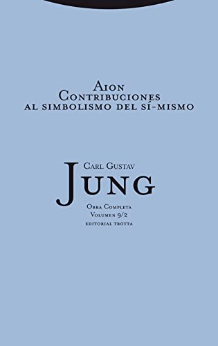 Aion : contribuciones al simbolismo del sí-mismo, 9-2: Contribuciones al simbolismo del sí-mismo. Volumen 9/2 (Obra Completa Carl Gustav Jung) von Editorial Trotta, S.A.