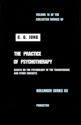 Collected Works of C.G. Jung, Volume 16: Practice of Psychotherapy Collected Works of C.G. Jung, Volume 16: Practice of Psychotherapy