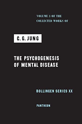 Collected Works of C.G. Jung, Volume 3: Psychogenesis of Mental Disease: The Psychogenesis of Mental Disease Collected Works of C.G. Jung, Volume 3: Psychogenesis of Mental Disease: The Psychogenesis of Mental Disease