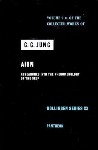 Collected Works of C.G. Jung, Volume 9 (Part 2): Aion: Researches Into the Phenomenology of the Self: Researches into the Phenomonology of the Self