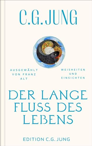 Der lange Fluss des Lebens: Weisheiten und Einsichten. Ausgewählt von Franz Alt