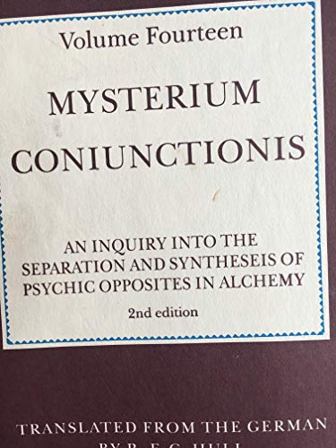 Mysterium Coniunctionis: An Inquiry into the Separation and Synthesis of Psychic Opposites in Alchemy (Collected Works of C.g. Jung)