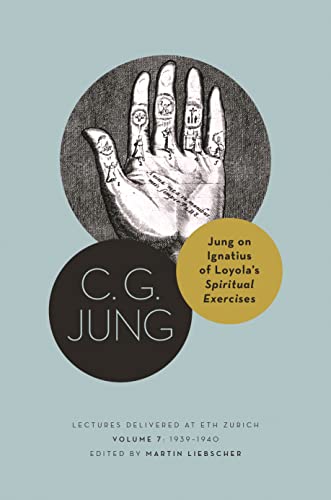 Jung on Ignatius of Loyola’s Spiritual Exercises: Lectures Delivered at Eth Zurich: 1939–1940 (Philemon Series, 7, Band 7) von Princeton University Press