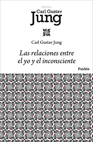 Las relaciones entre el yo y el inconsciente (Biblioteca Carl G. Jung)