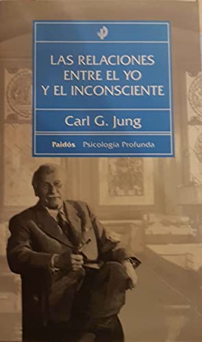 Las relaciones entre el yo y el inconsciente / The Relationship Between The Self and The Unconscious Las relaciones entre el yo y el inconsciente / The Relationship Between The Self and The Unconscious