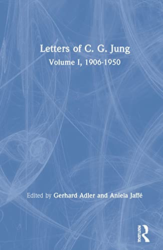 Letters of C.g. Jung 1: 1906-1950: Volume I, 1906-1950