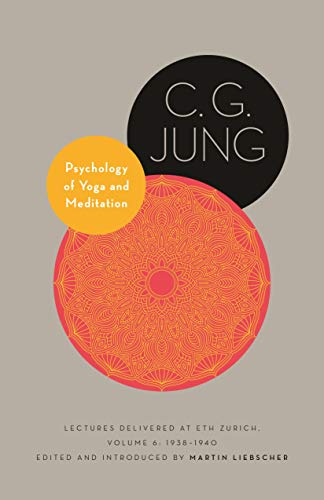 Psychology of Yoga and Meditation: Lectures Delivered at Eth Zurich: 1938–1940 (6) (Philemon Foundation, 29, Band 6) von Princeton University Press