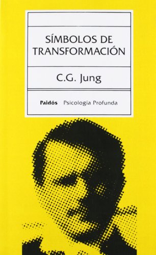 Símbolos de transformación : edición revisada y aumentada de transformaciones y símbolos de la libido (Psicología profunda, Band 7)