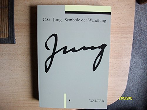 Symbole der Wandlung: Gesammelte Werke 5 (C.G.Jung, Gesammelte Werke 1-20 Broschur) Symbole der Wandlung: Gesammelte Werke 5 (C.G.Jung, Gesammelte Werke 1-20 Broschur) von Patmos-Verlag