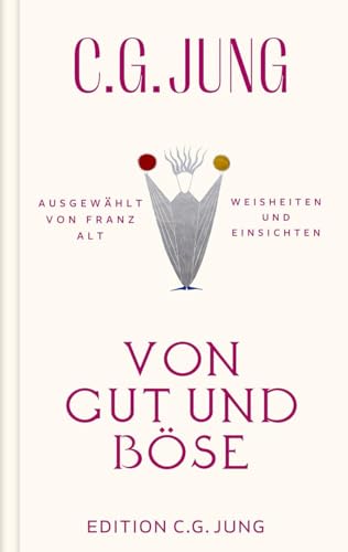 Von Gut und Böse: Weisheiten und Einsichten. Ausgewählt von Franz Alt
