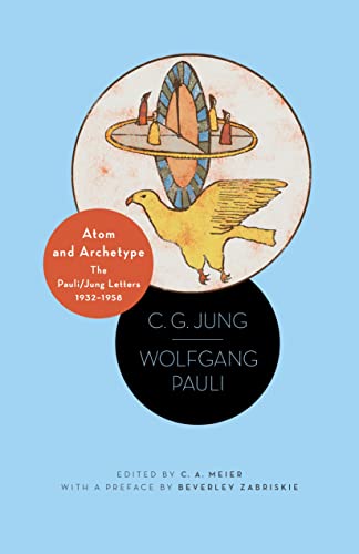 Atom and Archetype: The Pauli / Jung Letters, 1932-1958 von Princeton University Press