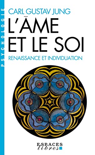 L'Ame et le soi (Espaces Libres - Psychologie): Renaissance et individuation von ALBIN MICHEL