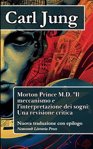 Morton Prince M.D. Il meccanismo e l'interpretazione dei sogni Una revisione critica