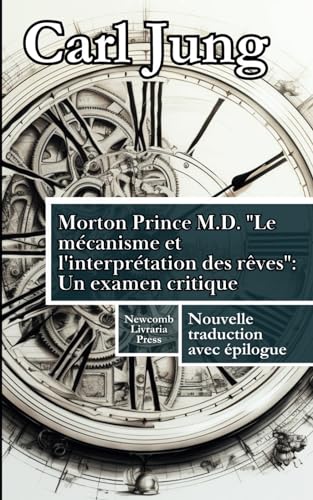 Morton Prince M.D. "Le mécanisme et l'interprétation des rêves": un examen critique von Independently published