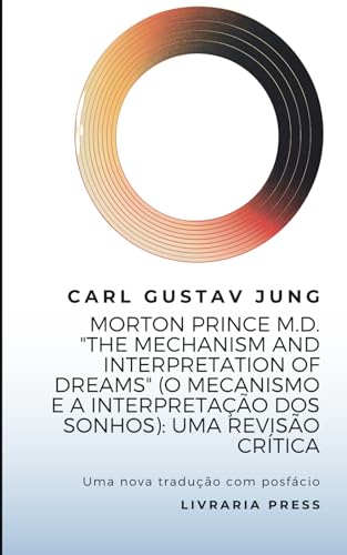 Morton Prince M.D. "The Mechanism and Interpretation of Dreams" (O mecanismo e a interpretação dos sonhos): Uma Revisão Crítica von Independently published