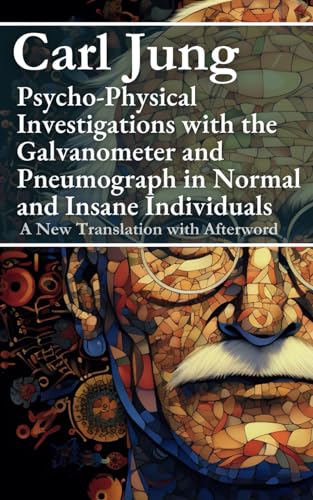 Psychophysical Examinations with the Galvanometer and the Pneumograph in Normal and Mentally Ill Patients von Independently published