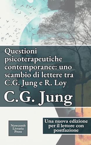 Questioni psicoterapeutiche contemporanee: Uno scambio di lettere tra C.G. Jung e R. Loy von Independently published