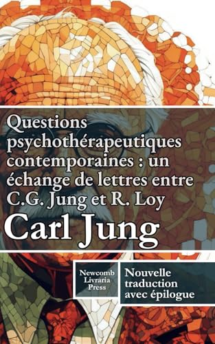 Questions psychothérapeutiques contemporaines Un échange de lettres entre C. G. Jung et R. Loy von Independently published