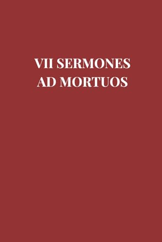 VII Sermones ad Mortuos: The Seven Sermons to the Dead VII Sermones ad Mortuos: The Seven Sermons to the Dead von Independently published