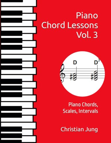 Piano Chord Lessons Vol. 3: Piano Chords, Scales, Intervals von Independently published