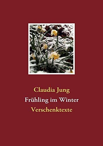 Frühling im Winter: Verschenktexte