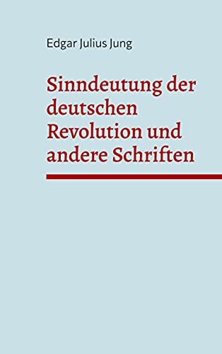 Sinndeutung der deutschen Revolution und andere Schriften von Books on Demand GmbH