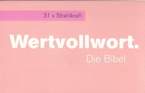 Wertvollwort. - Die Bibel: 31 x Strahlkraft