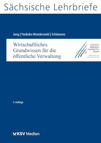 Wirtschaftliches Grundwissen für die öffentliche Verwaltung (SL 13): Sächsische Lehrbriefe