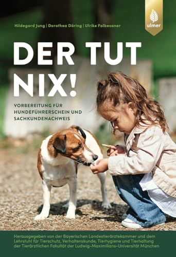 Der tut nix!: Vorbereitung für den Hundeführerschein und Sachkundenachweis Der tut nix!: Vorbereitung für den Hundeführerschein und Sachkundenachweis von Ulmer Eugen Verlag