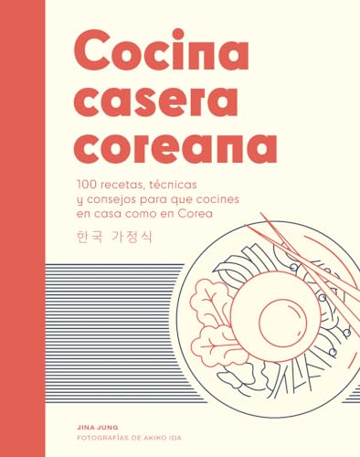 Cocina casera coreana: 100 recetas, técnicas y consejos para que cocines en casa como en Corea von Cinco Tintas