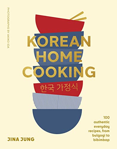 Korean Home Cooking: 100 Authentic Everyday Recipes, from Bulgogi to Bibimbap von Murdoch Books