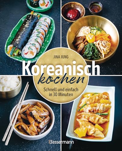 Koreanisch kochen: Schnell und einfach in 30 Minuten Koreanisch kochen: Schnell und einfach in 30 Minuten von Bassermann Verlag
