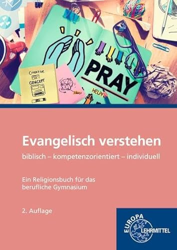 Evangelisch verstehen - Ein Religionsbuch für das berufliche Gymnasium: biblisch - kompetenzorientiert - individuell
