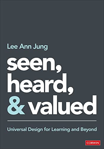 Seen, Heard, and Valued: Universal Design for Learning and Beyond: Universal Design for Learning and Beyond