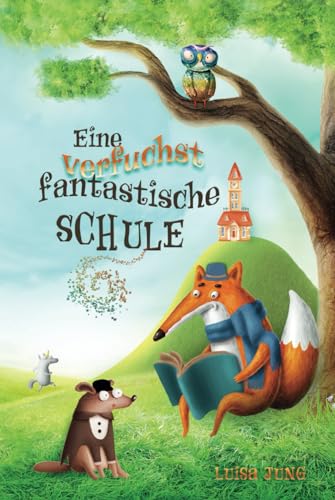 Eine verfuchst fantastische Schule: Ein einzigartiges, inspirierendes Kinderbuch über Freundschaft, Zusammenhalt, Mut und Selbstvertrauen für Mädchen ... Ideal als Vorlesebuch oder Erstlesebuch. Eine verfuchst fantastische Schule: Ein einzigartiges, inspirierendes Kinderbuch über Freundschaft, Zusammenhalt, Mut und Selbstvertrauen für Mädchen ... Ideal als Vorlesebuch oder Erstlesebuch. von Independently published