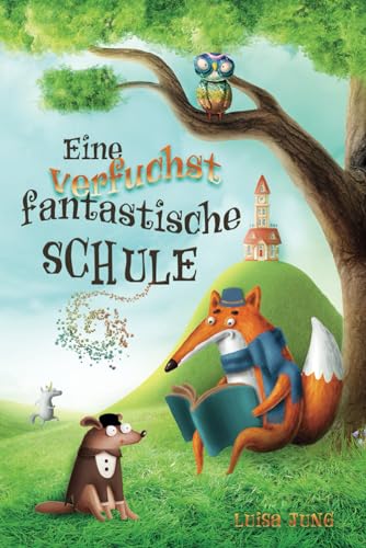 Eine verfuchst fantastische Schule: Ein einzigartiges, inspirierendes Kinderbuch über Freundschaft, Zusammenhalt, Mut und Selbstvertrauen für Mädchen ... Ideal als Vorlesebuch oder Erstlesebuch. Eine verfuchst fantastische Schule: Ein einzigartiges, inspirierendes Kinderbuch über Freundschaft, Zusammenhalt, Mut und Selbstvertrauen für Mädchen ... Ideal als Vorlesebuch oder Erstlesebuch.