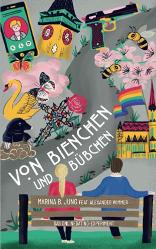 Von Bienchen und Bübchen: Das Onlinedating-Experiment von Independently published