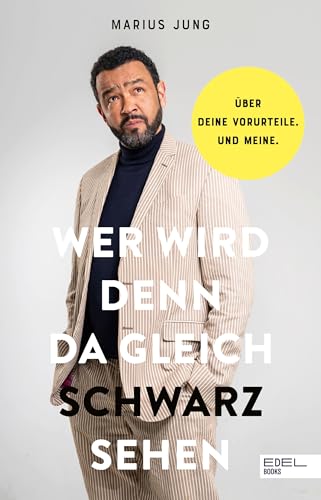 Wer wird denn da gleich schwarzsehen: Über deine Vorurteile. Und meine. Ein Buch zum Thema Rassismus von EDEL