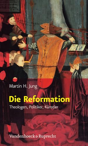 Die Reformation: Theologen, Politiker, Künstler von Vandehoeck & Rupprecht