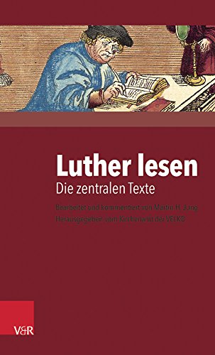 Luther lesen: Die zentralen Texte. siehe jetzt v.NA 69005