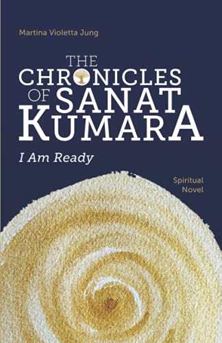 The Chronicles of Sanat Kumara: I Am Ready