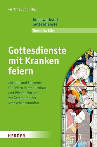 Gottesdienste mit Kranken feiern: Modelle und Elemente für Feiern in Krankenhaus und Pflegeheim und zur Gestaltung der Krankenkommunion Gottesdienste mit Kranken feiern: Modelle und Elemente für Feiern in Krankenhaus und Pflegeheim und zur Gestaltung der Krankenkommunion