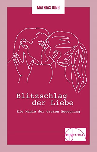 Blitzschlag der Liebe: Die Magie der ersten Begegnung: Die Magie der ersten Begegnung. Die Kleine Reihe 02 von Emu-Verlags-GmbH