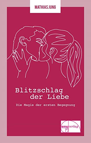 Blitzschlag der Liebe: Die Magie der ersten Begegnung: Die Magie der ersten Begegnung. Die Kleine Reihe 02 von EMU Australia